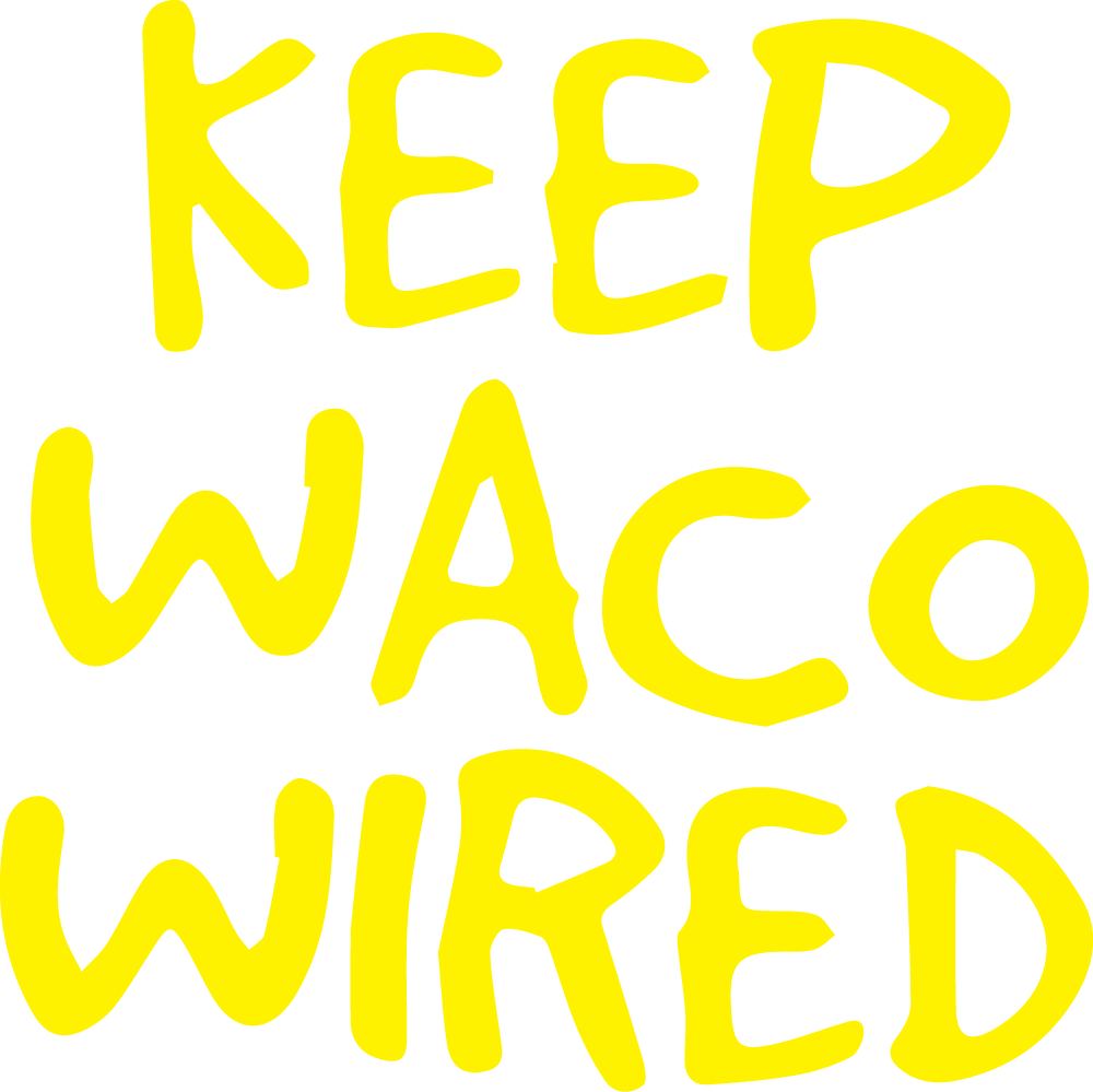 Keep Waco Wired